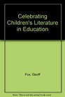 Celebrating Children's Literature in Education A Selection