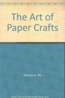The Art of Paper Crafts