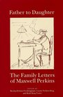 Father to Daughter The Family Letters of Maxwell Perkins