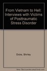 From Vietnam to Hell Interviews With Victims of PostTraumatic Stress Disorder