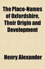 The PlaceNames of Oxfordshire Their Origin and Development
