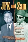 JFK And Sam The Connection Between the Giancana And Kennedy Assassinations