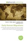 Early Human Migrations: Yuanmou Man, Lantian Man, Recent African origin of modern humans, Prehistory of Australia, South Asian Stone Age, Paleolithic Europe, ... to the New World, Historical migration