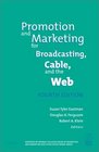 Promotion  Marketing for Broadcasting Cable  the Web Fourth Edition