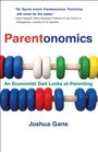 Parentonomics An Economist Dad Looks at Parenting