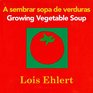 A sembrar sopa de verduras / Growing Vegetable Soup bilingual board book
