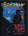 Elementary My Dear Watson Life and Times of Sherlock Holmes