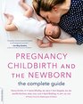 Pregnancy Childbirth and the Newborn The Complete Guide