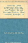 Illustrated Dental Embryology Histology  and Anatomy 2e and Illustrated Anatomy Head and Neck Package