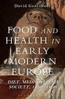 Food and Health in Early Modern Europe Diet Medicine and Society 14501800
