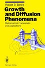 Growth and Diffusion Phenomena Mathematical Frameworks and Applications