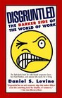 Disgruntled: The Darker Side of the World of Work