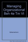 Managing Organizational Beh 4e Tm Vt