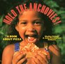 Hold the Anchovies A Book About Pizza