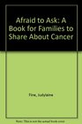 Afraid to Ask  A Book for Families to Share About Cancer