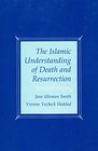 Islamic Understanding of Death and Resurrection