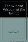 The Wit and Wisdom of the Talmud