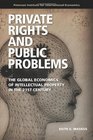 Private Rights and Public Problems The Global Economics of Intellectual Property in the 21st Century