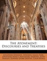 The Atonement Discourses and Treatises