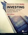 Financial Times Guide to Investing The Definitive Guide to Investment  the Financial Markets 3rd ed