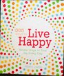 365 Ways To Live Happy - Simple Ways tp Find Joy Every Day