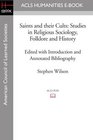Saints and their Cults Studies in Religious Sociology Folklore and History