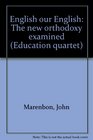 English our English The new orthodoxy examined