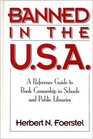 Banned in the USA A Reference Guide to Book Censorship in Schools and Public Libraries