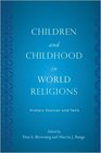 Children and Childhood in World Religions Primary Sources and Texts