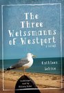 The Three Weissmanns of Westport A Novel