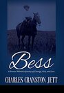 Bess: A Pioneer Woman's Journey of Courage, Grit and Love (Bess, Bk 1)