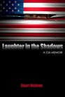 Laughter in the Shadows: A CIA Memoir
