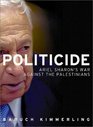 Politicide Ariel Sharon's War Against the Palestinians