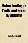 Helen Leslie or Truth and error by Adeline
