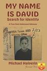 My Name Is David Search for Identity A True PostHolocaust Odyssey