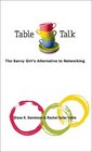 Table Talk The Savvy Girl's Alternative to Networking