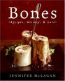 Bones  Recipes History and Lore