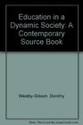 Education in a Dynamic Society A Contemporary Source Book