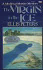 The Virgin in the Ice (Brother Cadfael, Bk 6)