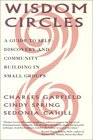 Wisdom Circles A Guide to SelfDiscovery and Community Building in Small Groups