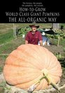 HowtoGrow World Class Giant Pumpkins The AllOrganic Way