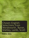 Chosen English Selections from Wordsworth Byron Shelley Lamb Scott
