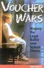 Voucher Wars  Waging the Legal Battle over School Choice