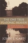 One True Platonic Heaven A Scientific Fiction of the Limits of Knowledge