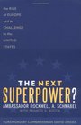 The Next Superpower  The Rise of Europe and Its Challenge to the United States