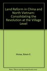Land Reform in China and North Vietnam Consolidating the Revolution at the Village Level