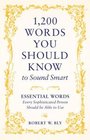 1200 words You Should Know to Sound Smart Essential Words Every Sophisticated Person Should be Able to Use