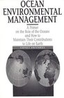Ocean Environmental Management A Primer on the Role of the Oceans and How to Maintain Their Contributions to Life On Earth
