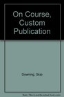 On Course Third Edition Revised Custom Publication