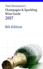 Tom Stevenson's Champagne  Sparkling Wine Guide 2017 Full Colour Softback Edition